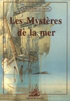 Couverture du livre « Les mystères de la mer » de Robert De La Croix aux éditions L'ancre De Marine