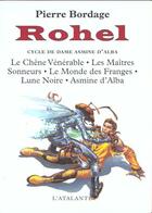 Couverture du livre « Rohel : Intégrale vol.1 : Tomes 1 à 5 : le cycle de Dame Asmine d'Alba » de Pierre Bordage aux éditions L'atalante