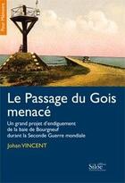 Couverture du livre « Le passage du Gois menacé » de Johan Vincent aux éditions Siloe