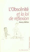 Couverture du livre « L'obscénité et la loi de réflexion » de Henry Miller aux éditions La Musardine