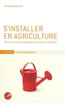 Couverture du livre « S'installer en agriculture » de Michel Pech et Diane Giorgis aux éditions Charles Leopold Mayer - Eclm