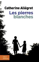 Couverture du livre « Les pierres blanches » de Catherine Allégret aux éditions Libra Diffusio