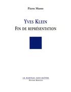 Couverture du livre « Yves Klein ; fin de représentation » de Pierre Musso aux éditions Manucius