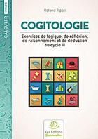 Couverture du livre « Cogitologie, Exercices De Logique, De Reflexion Et De Raisonnement Au Cycle Iii » de Roland Ripoll aux éditions Buissonnieres