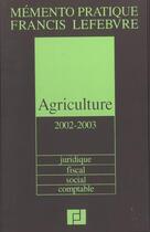 Couverture du livre « Memento agriculture ; edition 2002-2003 » de  aux éditions Lefebvre