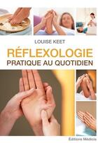 Couverture du livre « Réflexologie ; pratique au quotidien » de Louise Keet aux éditions Medicis