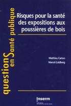 Couverture du livre « Risques pour la sante des expositions aux poussieres de bois » de Carton Matthieu aux éditions Inserm