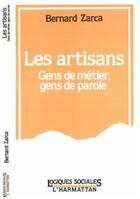 Couverture du livre « Les artisans - gens de metier, gens de parole » de Bernard Zarca aux éditions L'harmattan