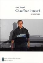 Couverture du livre « Chauffeur-livreur ! » de Alain Doucet aux éditions Impressions Nouvelles