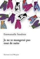 Couverture du livre « Je ne te mangerai pas tout de suite » de Sandron Emmanuele aux éditions Luce Wilquin