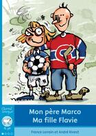 Couverture du livre « Mon père Marco, ma fille Flavie » de France Lorrain et Andre Rivest aux éditions Bayard Canada