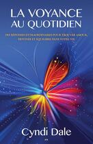 Couverture du livre « La voyance au quotidien ; des réponses extraordinaires pour trouver amour, destinée et équilibre dans votre vie » de Cyndi Dale aux éditions Editions Ada