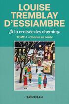 Couverture du livre « A la croisee des chemins v 04 chacun sa route » de Tremblay D'Essiambre aux éditions Saint-jean Editeur