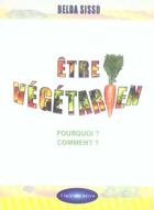 Couverture du livre « Être végétarien ; pourquoi? comment? » de Belda Sisso aux éditions Clair De Terre