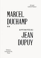 Couverture du livre « En affinité(s) ; Marcel Duchamp / Jean Dupuy » de Arnaud Labelle-Rojoux aux éditions Loevenbruck