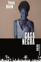 Couverture du livre « Casa negra » de Yves Buin aux éditions Des Ragosses