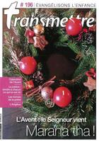 Couverture du livre « Revue transmettre evangelisons l'enfane - l'avent le seigneur vient marana tha ! n 196 decembre 2017 » de  aux éditions Communication Et Cite