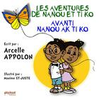 Couverture du livre « Avanti nanou ak Ti Ko ; les aventures de Nanou et Ti Ko » de Arcelle Appolon aux éditions Kiyikaat