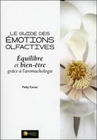 Couverture du livre « Le guide des émotions olfactives ; équilibre et bien-être grâce à l'aromachologie » de Patty Canac aux éditions Ambre