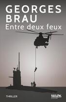 Couverture du livre « Entre deux feux » de Georges Brau aux éditions Eaux Troubles