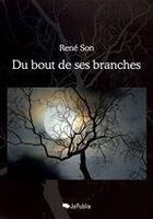 Couverture du livre « Du bout de ses branches » de Rene Son aux éditions Jepublie