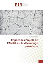 Couverture du livre « Impact des projets de l'anru sur le decoupage parcellaire » de Dong Kim Chang aux éditions Editions Universitaires Europeennes