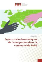 Couverture du livre « Enjeux socio-economiques de lmmigration dans la commune de pobe » de Aroni Raoul aux éditions Editions Universitaires Europeennes