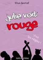 Couverture du livre « Julie voit rouge » de Elisa Gustaf aux éditions Nats