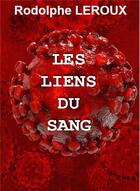 Couverture du livre « Les liens du sang » de Rodolphe Leroux aux éditions Librinova