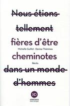 Couverture du livre « Fières d'être cheminotes » de Michelle Guillot et Denise Themines aux éditions Ateliers Henry Dougier