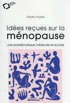 Couverture du livre « Idées reçues sur la ménopause : une problématique médicale et sociale » de Cecile Charlap aux éditions Le Cavalier Bleu