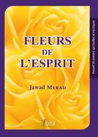 Couverture du livre « Fleurs de l esprit » de Merad Jawad aux éditions 7 Ecrit