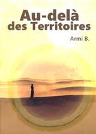 Couverture du livre « Au-delà des Territoires » de Armi B. aux éditions Librinova