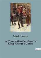 Couverture du livre « A Connecticut Yankee In King Arthur's Court » de Mark Twain aux éditions Culturea