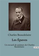 Couverture du livre « Les Épaves : Un recueil de poèmes de Charles Baudelaire » de Charles Beaudelaire aux éditions Culturea