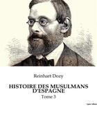Couverture du livre « HISTOIRE DES MUSULMANS D'ESPAGNE : Tome 3 » de Reinhart Dozy aux éditions Culturea