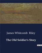 Couverture du livre « The Old Soldier's Story » de James Whitcomb Riley aux éditions Culturea