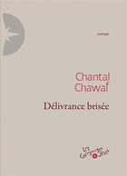 Couverture du livre « Délivrance brisée » de Chantal Chawaf aux éditions Editions De La Grande Ourse