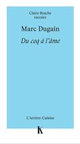 Couverture du livre « Marc Dugain : du coq à l'âme » de Claire Byache aux éditions Actes Sud