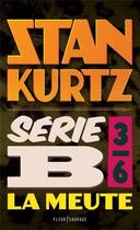 Couverture du livre « Série B t.3 ; la meute » de Stan Kurtz aux éditions Fleur Sauvage