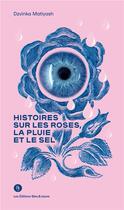 Couverture du livre « Histoires sur les roses, la pluie et le sel » de Dzvinka Matiyash aux éditions Editions Bleu & Jaune