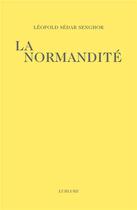 Couverture du livre « La Normandite » de Leopold Sedar Senghor aux éditions Lurlure
