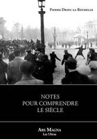 Couverture du livre « Notes pour comprendre le siècle » de Pierre Drieu La Rochelle aux éditions Ars Magna