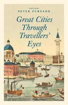 Couverture du livre « Great cities through travellers' eyes (paperback) » de Furtado Peter aux éditions Thames & Hudson