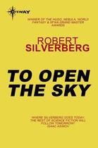 Couverture du livre « To Open the Sky » de Robert Silverberg aux éditions Victor Gollancz