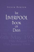 Couverture du livre « The Liverpool Book of Days » de Horton Steven aux éditions History Press Digital