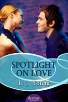 Couverture du livre « Spotlight on Love » de Young L J aux éditions Penguin Books Ltd Digital