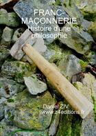 Couverture du livre « Franc - maconnerie : histoire d'une philosophie » de Ziv Daniel aux éditions Lulu