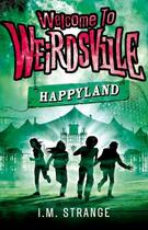 Couverture du livre « Welcome to Weirdsville: Happyland » de Strange I M aux éditions Little Brown Book Group Digital