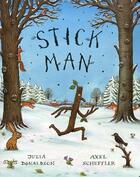 Couverture du livre « STICK MAN » de Julia Donaldson et Axel Scheffler aux éditions Scholastic